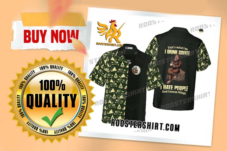 Review Bigfoot Darryl Drink Coffee And Hate People Bigfoot Camping Hawaiian Shirt